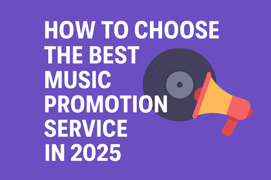 How to Choose the Best Music Promotion Service in 2025 (Complete Guide for Independent Artists)
