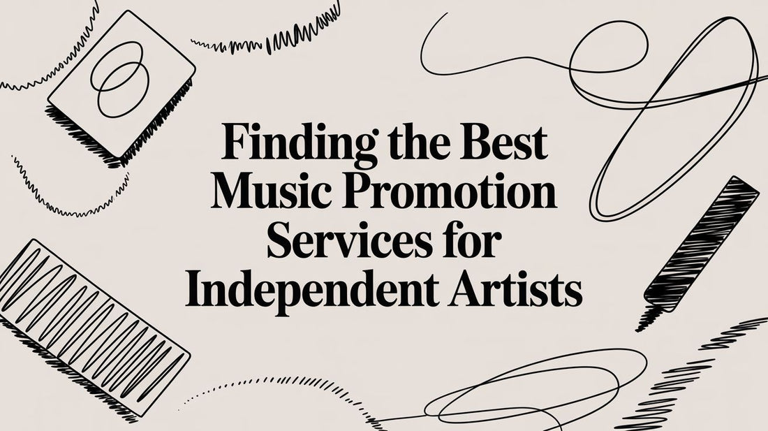 Finding the Best Music Promotion Services for Independent Artists