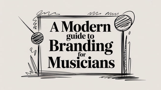 A Modern Guide to Branding for Musicians