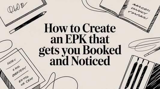 How to Create an EPK That Gets You Booked and noticed