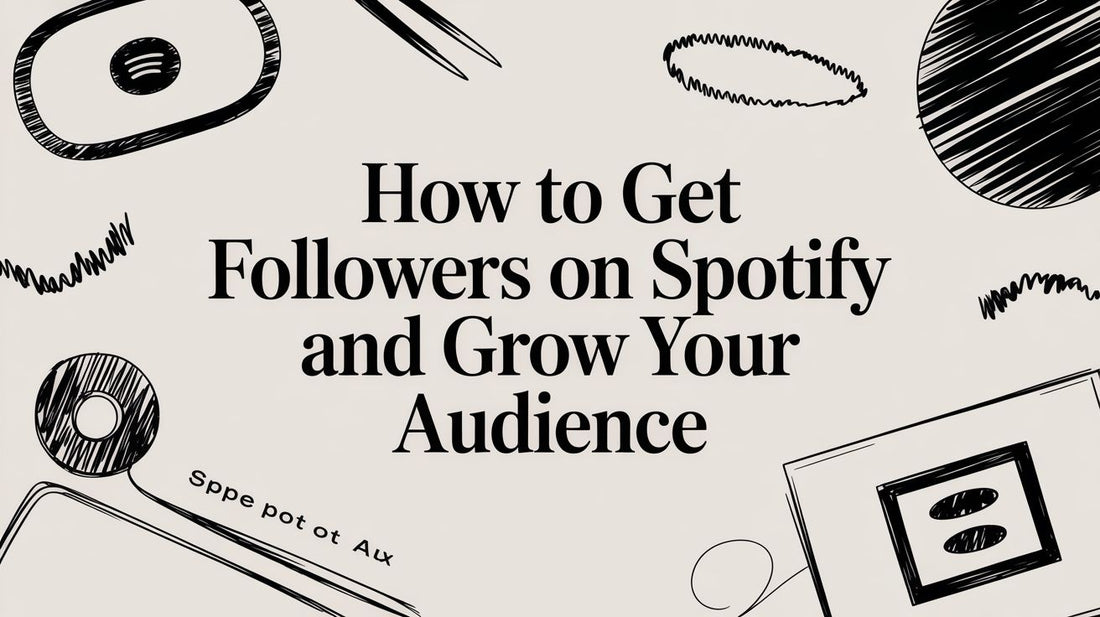 How to Get Followers on Spotify and Grow Your Audience