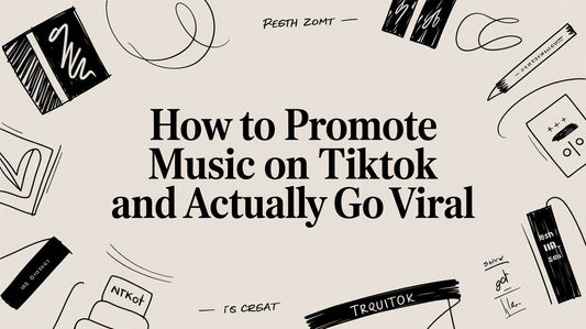 How to Promote Music on TikTok and Actually Go Viral
